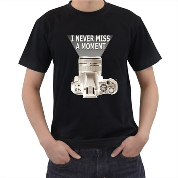 I Never Miss A Moment Photographer T-shirt