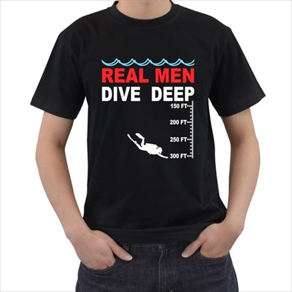 Real Men Dive Deep Scuba Diver shirt