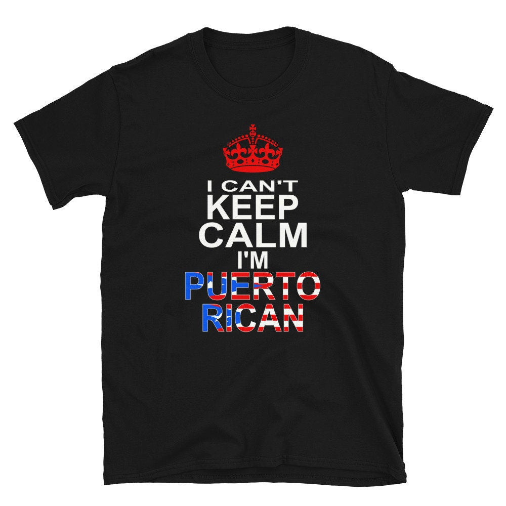 I Can't Keep Calm I'm Puerto Rican Short-Sleeve Unisex T-Shirt