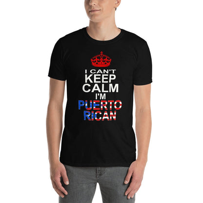 I Can't Keep Calm I'm Puerto Rican Short-Sleeve Unisex T-Shirt