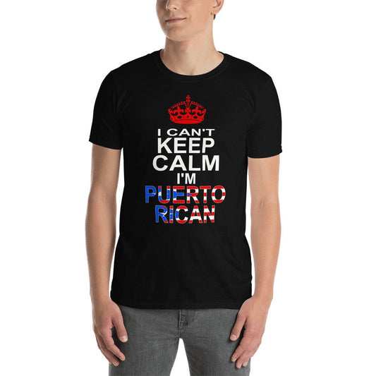I Can't Keep Calm I'm Puerto Rican Short-Sleeve Unisex T-Shirt